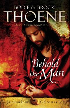 Behold the Man - Bodie Thoene