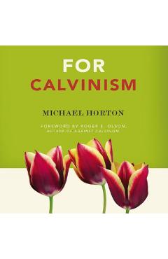 For Calvinism - Michael Horton