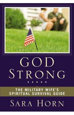 God Strong: The Military Wife's Spiritual Survival Guide