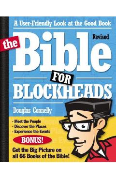 The Bible for Blockheads---Revised Edition: A User-Friendly Look at the Good Book - Douglas Connelly