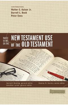 Three Views on the New Testament Use of the Old Testament - Stanley N. Gundry