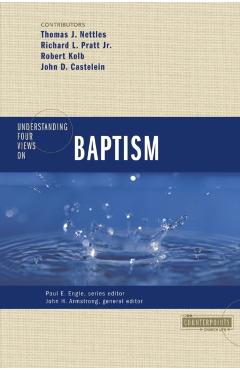 Understanding Four Views on Baptism - John H. Armstrong