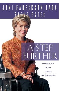 Step Further: Growing Closer to God Through Hurt and Hardship - Joni Eareckson Tada