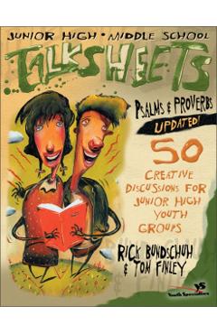 Junior High and Middle School Talksheets Psalms and Proverbs-Updated!: 50 Creative Discussions for Junior High Youth Groups - Rick Bundschuh - Imagine 1