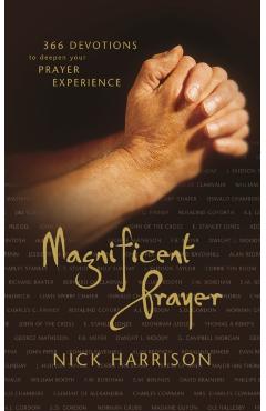 Magnificent Prayer: 366 Devotions to Deepen Your Prayer Experience - Nick Harrison