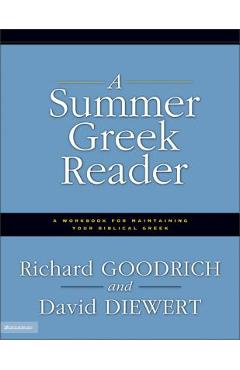 A Summer Greek Reader: A Workbook for Maintaining Your Biblical Greek - Richard J. Goodrich