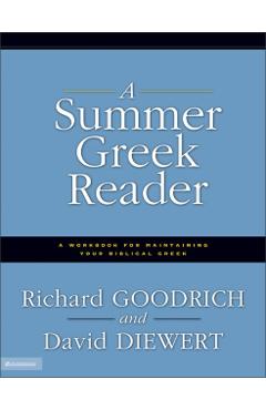 A Summer Greek Reader: A Workbook for Maintaining Your Biblical Greek - Richard J. Goodrich