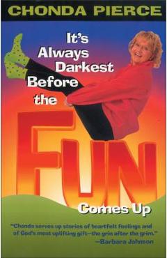 It\'s Always Darkest Before the Fun Comes Up - Chonda Pierce