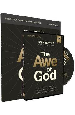 The Awe of God Study Guide with DVD: The Astounding Way a Healthy Fear of God Transforms Your Life - John Bevere