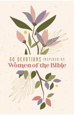 60 Devotions Inspired by Women of the Bible - Zondervan