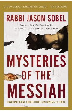 Mysteries of the Messiah Bible Study Guide Plus Streaming Video: Unveiling Divine Connections from Genesis to Today - Rabbi Jason Sobel