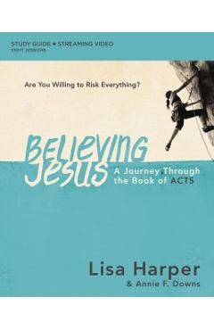Believing Jesus Bible Study Guide Plus Streaming Video: A Journey Through the Book of Acts - Lisa Harper