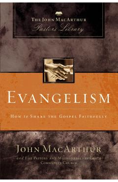 Evangelism: How to Share the Gospel Faithfully - John F. Macarthur