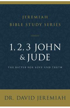 1, 2, 3, John and Jude: The Battle for Love and Truth - David Jeremiah