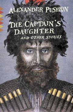 The Captain\'s Daughter: And Other Stories - Alexander Pushkin
