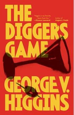 The Digger\'s Game - George V. Higgins