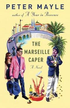 The Marseille Caper - Peter Mayle