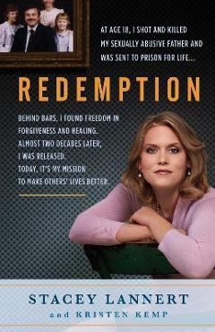 Redemption: A Story of Sisterhood, Survival, and Finding Freedom Behind Bars - Stacey Lannert