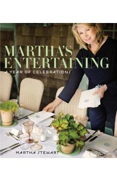 Martha's Entertaining: A Year of Celebrations - Martha Stewart