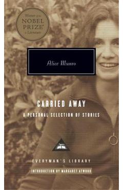 Carried Away: A Personal Selection of Stories; Introduction by Margaret Atwood - Alice Munro