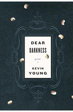 Dear darkness - kevin young