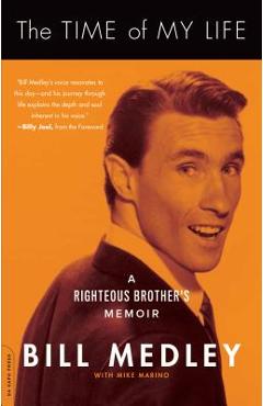 The Time of My Life: A Righteous Brother\'s Memoir - Bill Medley