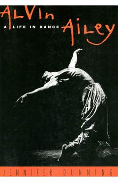 Alvin Ailey: A Life in Dance - Jennifer Dunning