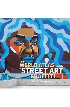 The World Atlas of Street Art and Graffiti - Rafael Schacter