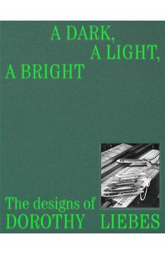 A Dark, a Light, a Bright: The Designs of Dorothy Liebes - Alexa Griffith Winton