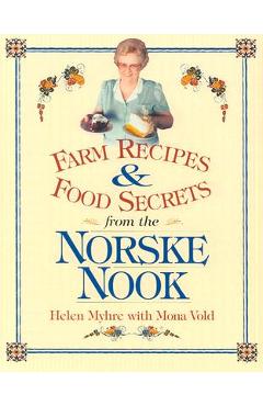 Farm Recipes and Food Secrets from Norske Nook - Helen Myhre