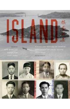 Island: Poetry and History of Chinese Immigrants on Angel Island, 1910-1940 - Him Mark Lai