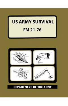 US Army Survival Manual: FM 21-76 - Department Of The Army