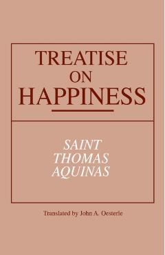 Treatise on Happiness - Thomas Aquinas