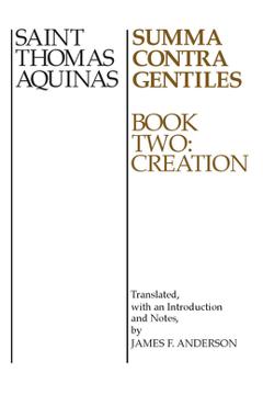 Summa Contra Gentiles, 2: Book Two: Creation - St Thomas Aquinas