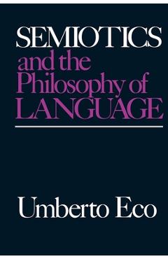 Semiotics and the Philosophy of Language - Umberto Eco