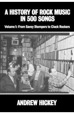 A History of Rock Music in 500 Songs vol 1: From Savoy Stompers to Clock Rockers