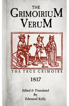 The Grimorium Verum, The True Grimoire - Edmund Kelly