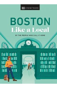 Boston Like a Local: By the People Who Call It Home - Dk Eyewitness