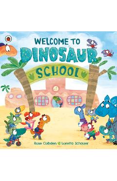 Welcome to Dinosaur School - Rose Cobden