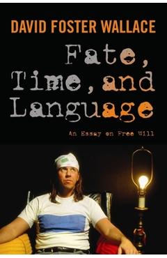 Fate, Time, and Language: An Essay on Free Will - David Wallace - Imagine 1