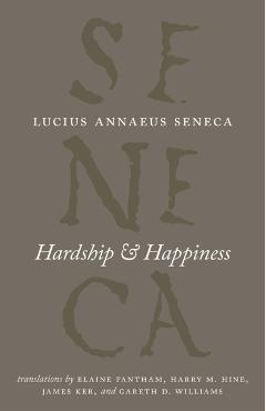 Hardship and Happiness - Lucius Annaeus Seneca