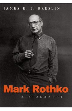 Mark Rothko: A Biography - James E. B. Breslin