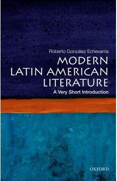Modern Latin American Literature: A Very Short Introduction - Roberto Gonzalez Echevarria