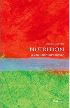Nutrition: A Very Short Introduction - David Bender