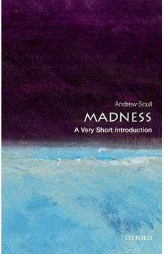 Madness: A Very Short Introduction - Andrew Scull