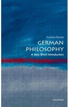 German Philosophy: A Very Short Introduction - Andrew Bowie