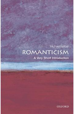 Romanticism: A Very Short Introduction - Michael Ferber