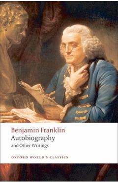 Autobiography and Other Writings - Benjamin Franklin