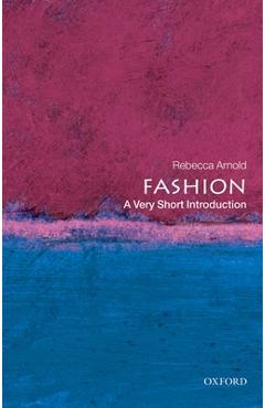 Fashion: A Very Short Introduction - Rebecca Arnold