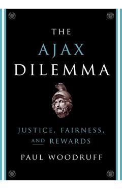 Ajax Dilemma: Justice, Fairness, and Rewards - Paul Woodruff